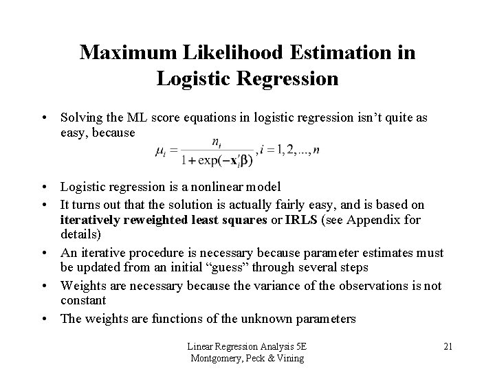Maximum Likelihood Estimation in Logistic Regression • Solving the ML score equations in logistic