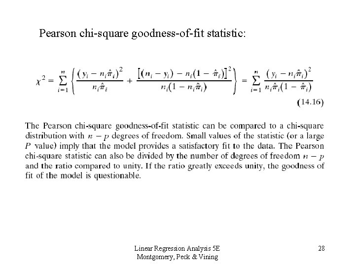 Pearson chi-square goodness-of-fit statistic: Linear Regression Analysis 5 E Montgomery, Peck & Vining 28