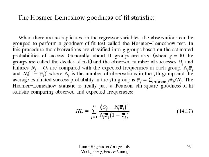 The Hosmer-Lemeshow goodness-of-fit statistic: Linear Regression Analysis 5 E Montgomery, Peck & Vining 29