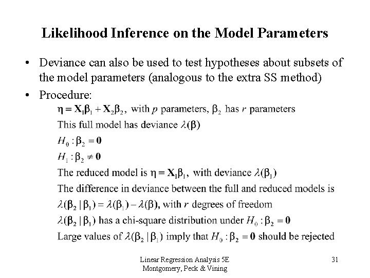 Likelihood Inference on the Model Parameters • Deviance can also be used to test