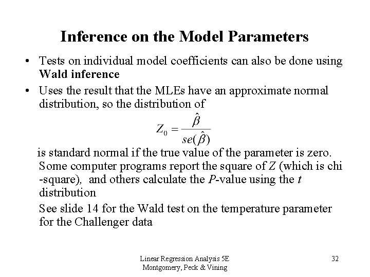 Inference on the Model Parameters • Tests on individual model coefficients can also be