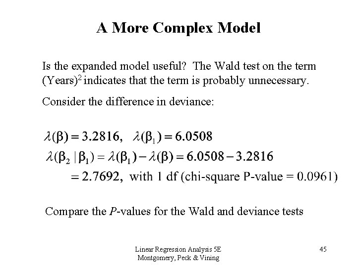 A More Complex Model Is the expanded model useful? The Wald test on the