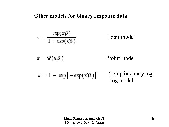 Other models for binary response data Logit model Probit model Complimentary log -log model