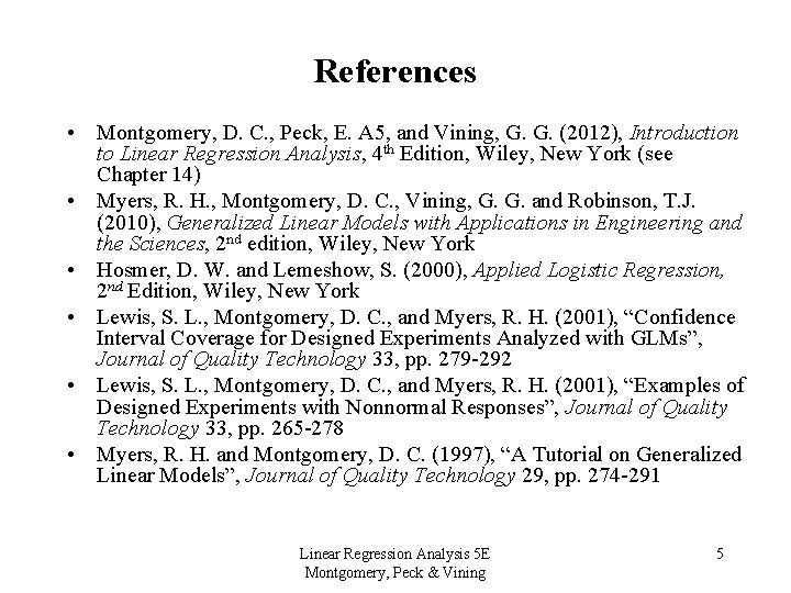 References • Montgomery, D. C. , Peck, E. A 5, and Vining, G. G.