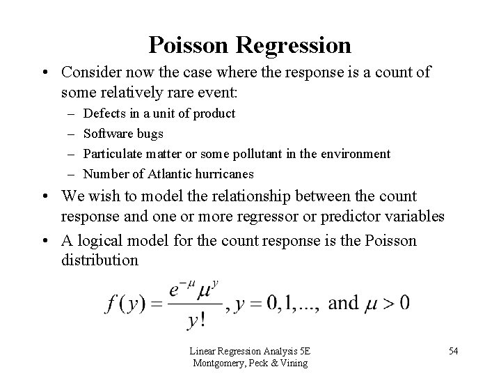 Poisson Regression • Consider now the case where the response is a count of