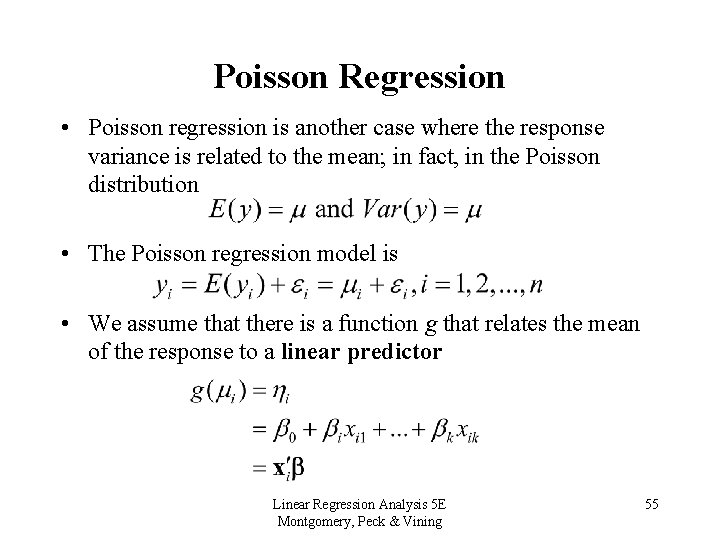 Poisson Regression • Poisson regression is another case where the response variance is related