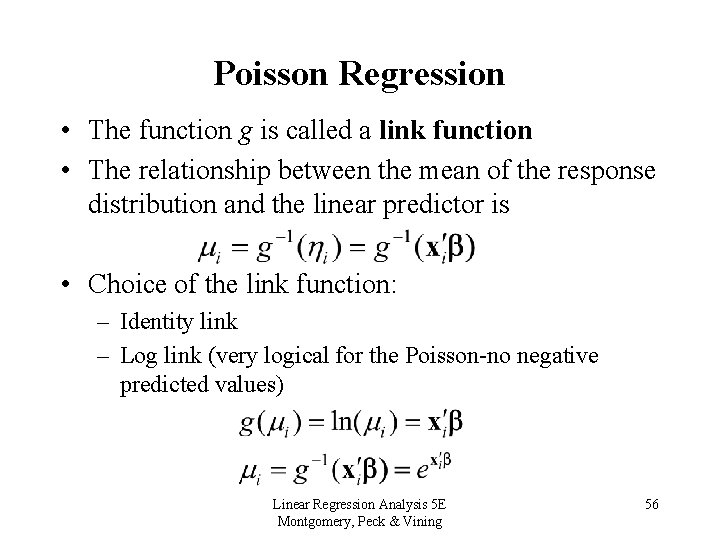 Poisson Regression • The function g is called a link function • The relationship