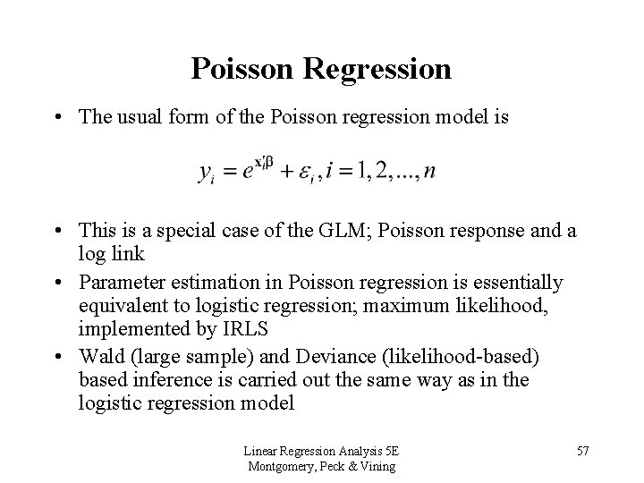 Poisson Regression • The usual form of the Poisson regression model is • This