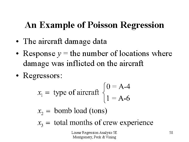 An Example of Poisson Regression • The aircraft damage data • Response y =
