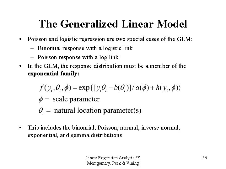 The Generalized Linear Model • Poisson and logistic regression are two special cases of