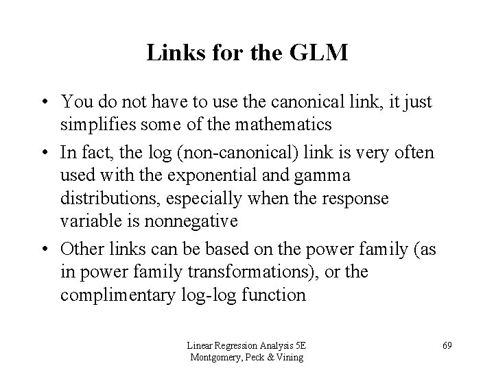 Links for the GLM • You do not have to use the canonical link,