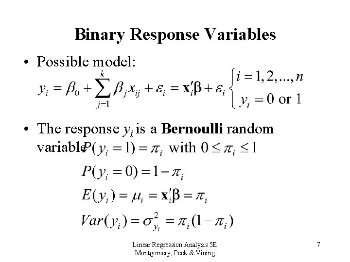 Binary Response Variables • Possible model: • The response yi is a Bernoulli random