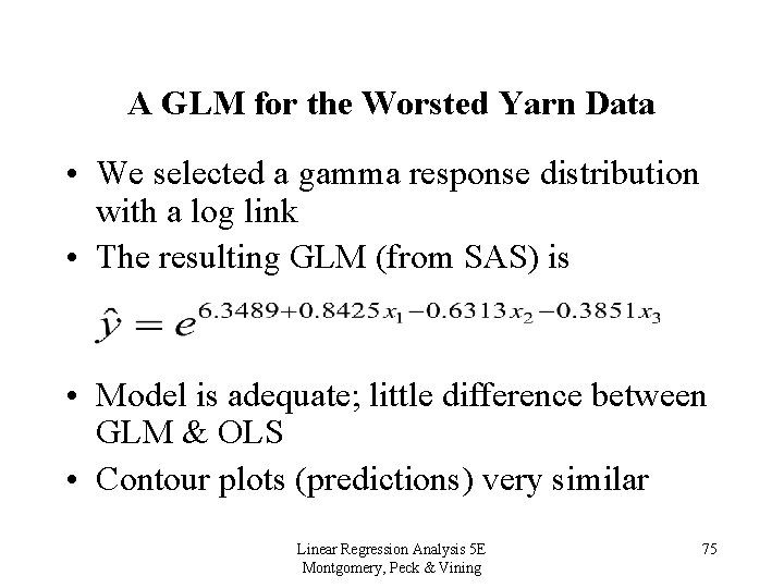 A GLM for the Worsted Yarn Data • We selected a gamma response distribution
