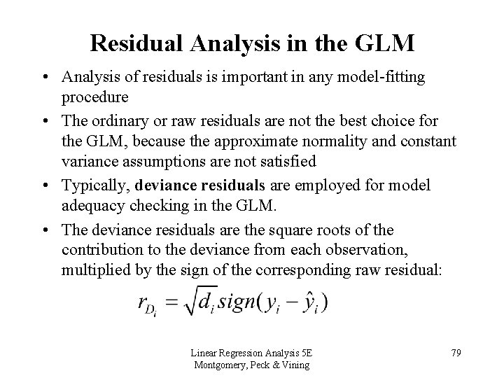 Residual Analysis in the GLM • Analysis of residuals is important in any model-fitting