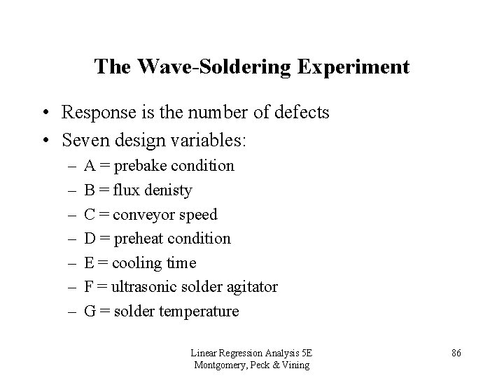 The Wave-Soldering Experiment • Response is the number of defects • Seven design variables: