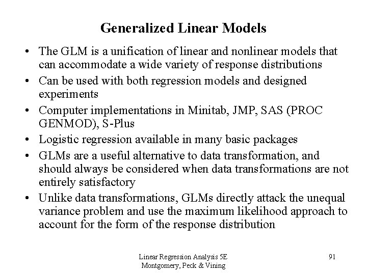 Generalized Linear Models • The GLM is a unification of linear and nonlinear models