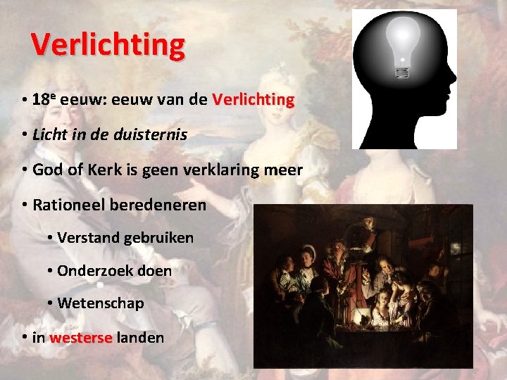 Verlichting • 18 e eeuw: eeuw van de Verlichting • Licht in de duisternis