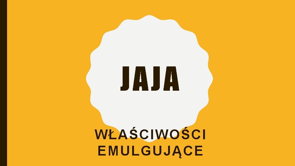 JAJA WŁAŚCIWOŚCI EMULGUJĄCE 