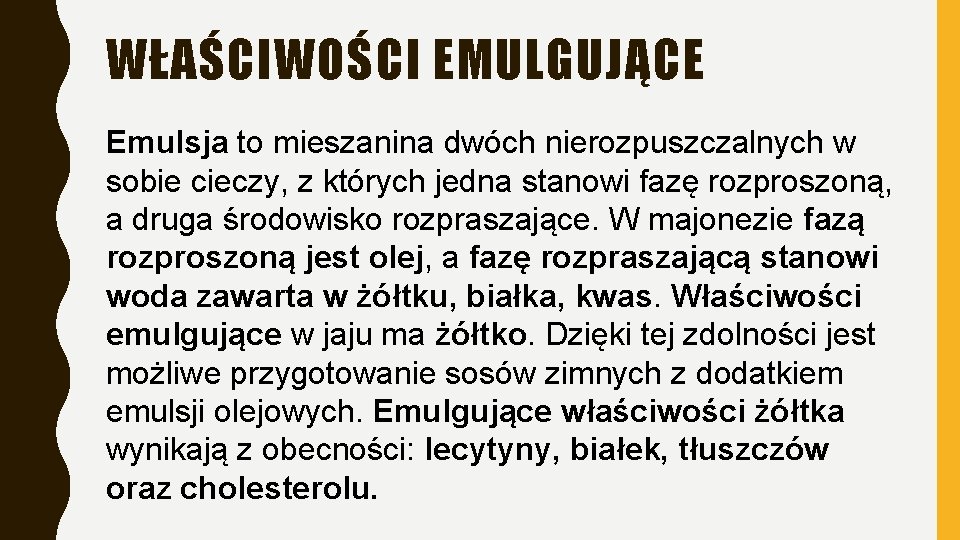 WŁAŚCIWOŚCI EMULGUJĄCE Emulsja to mieszanina dwóch nierozpuszczalnych w sobie cieczy, z których jedna stanowi