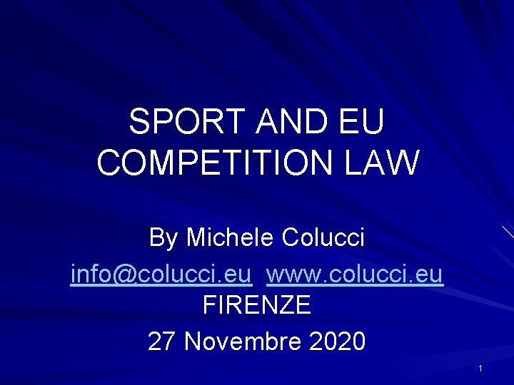 SPORT AND EU COMPETITION LAW By Michele Colucci info@colucci. eu www. colucci. eu FIRENZE