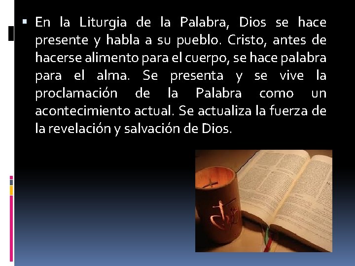  En la Liturgia de la Palabra, Dios se hace presente y habla a