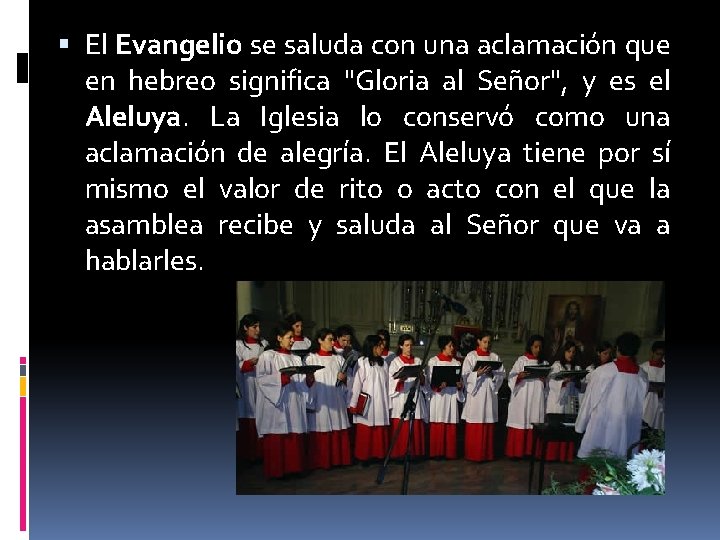  El Evangelio se saluda con una aclamación que en hebreo significa "Gloria al