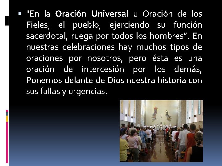  "En la Oración Universal u Oración de los Fieles, el pueblo, ejerciendo su