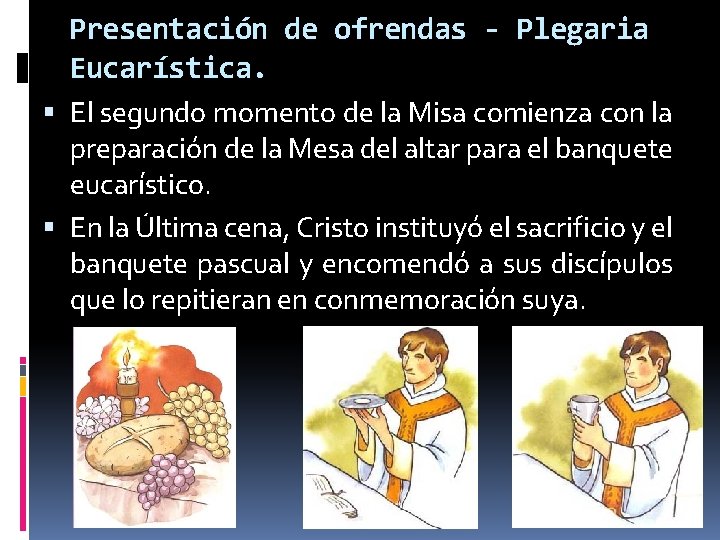 Presentación de ofrendas - Plegaria Eucarística. El segundo momento de la Misa comienza con