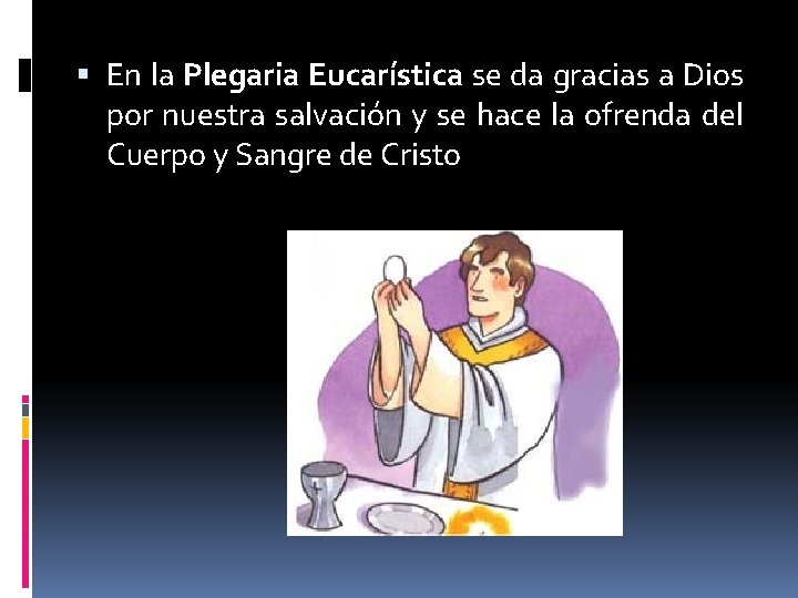  En la Plegaria Eucarística se da gracias a Dios por nuestra salvación y
