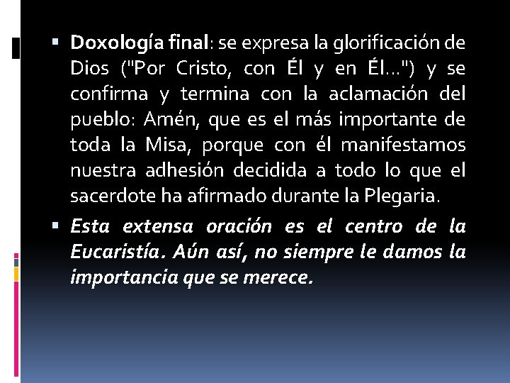  Doxología final: se expresa la glorificación de Dios ("Por Cristo, con Él y