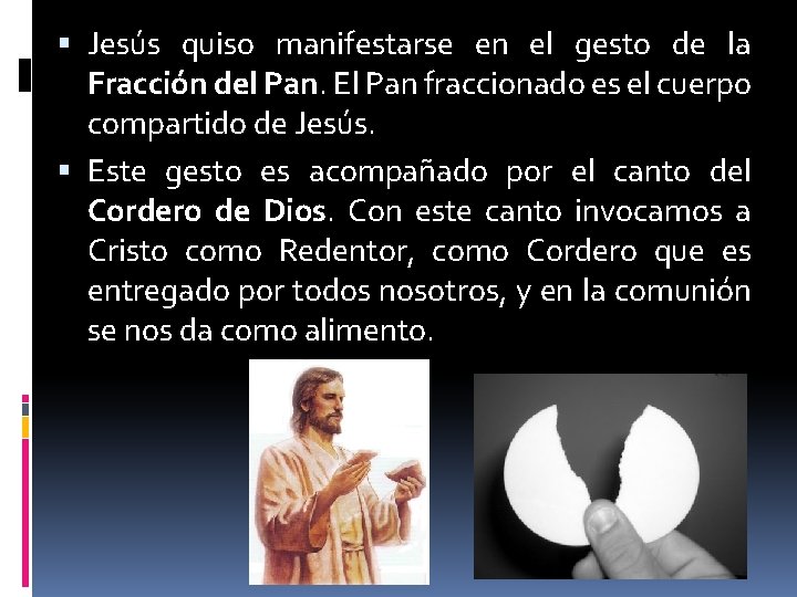  Jesús quiso manifestarse en el gesto de la Fracción del Pan. El Pan