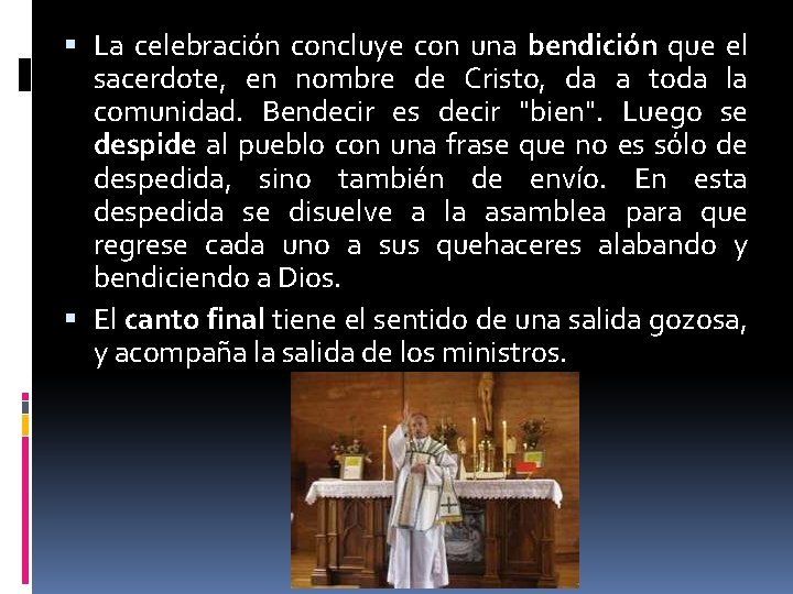  La celebración concluye con una bendición que el sacerdote, en nombre de Cristo,