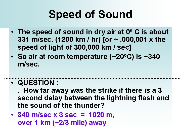 Speed of Sound • The speed of sound in dry air at 00 C