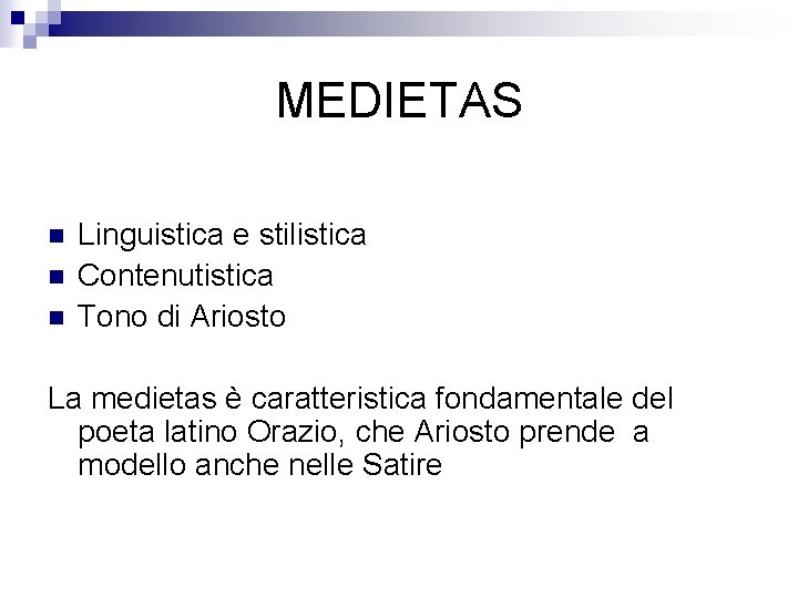 MEDIETAS n n n Linguistica e stilistica Contenutistica Tono di Ariosto La medietas è