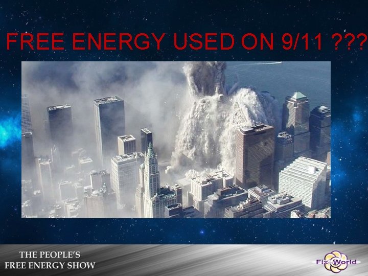 FREE ENERGY USED ON 9/11 ? ? ? 