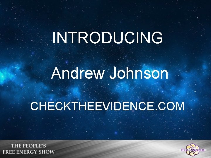 INTRODUCING Andrew Johnson CHECKTHEEVIDENCE. COM 