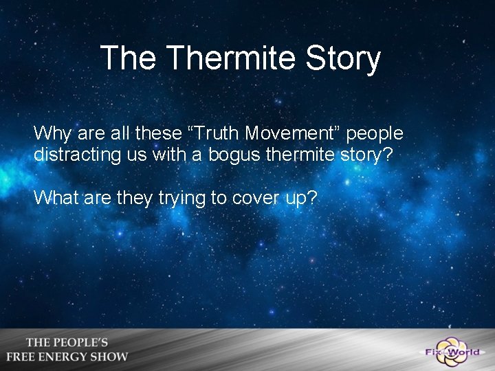 The Thermite Story Why are all these “Truth Movement” people distracting us with a