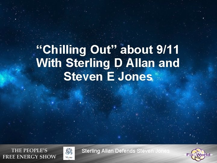 “Chilling Out” about 9/11 With Sterling D Allan and Steven E Jones Sterling Allan