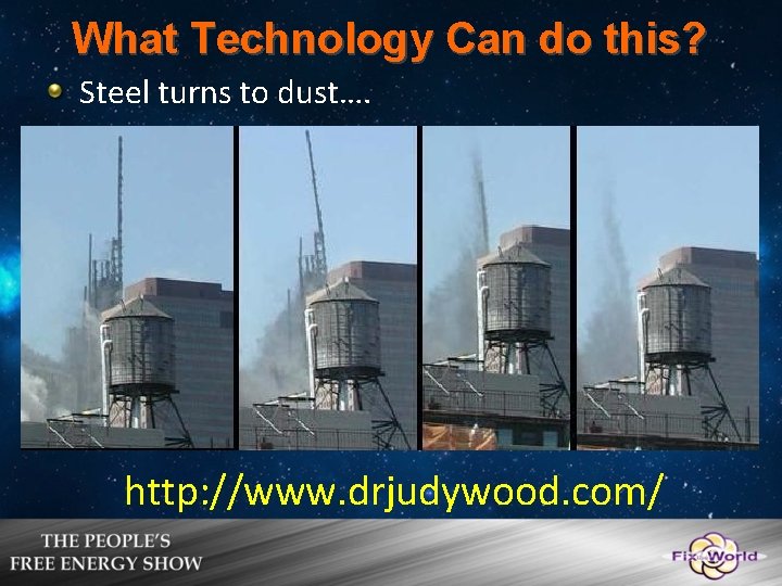 What Technology Can do this? Steel turns to dust…. http: //www. drjudywood. com/ 