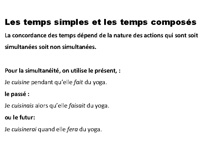 Les temps simples et les temps composés La concordance des temps dépend de la