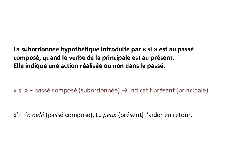 La subordonnée hypothétique introduite par « si » est au passé composé, quand le