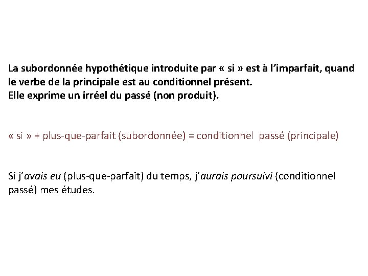 La subordonnée hypothétique introduite par « si » est à l’imparfait, quand le verbe