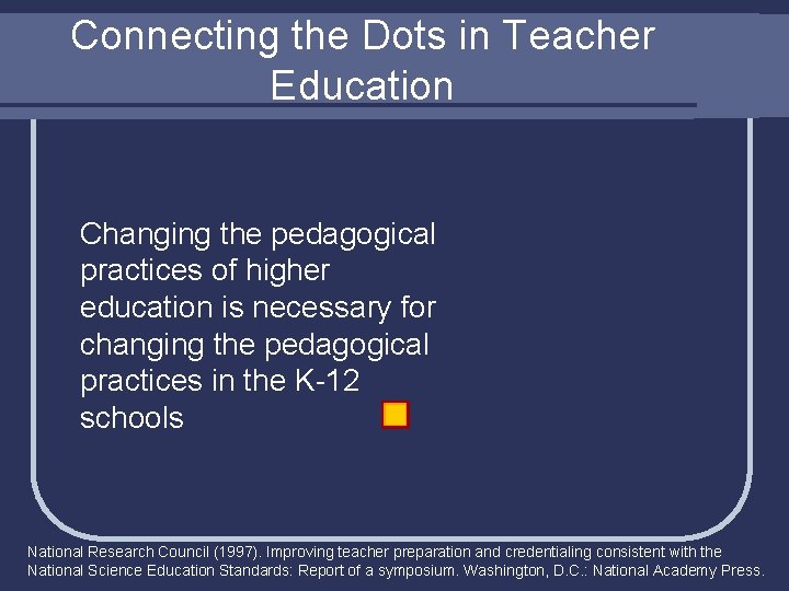 Connecting the Dots in Teacher Education Changing the pedagogical practices of higher education is