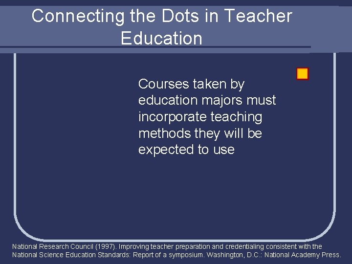 Connecting the Dots in Teacher Education Courses taken by education majors must incorporate teaching