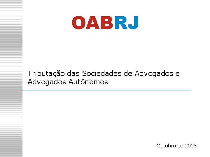 Tributação das Sociedades de Advogados Autônomos Outubro de 2008 