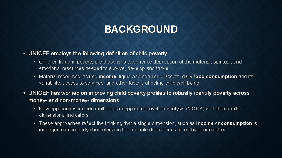BACKGROUND • UNICEF employs the following definition of child poverty: • Children living in BACKGROUND • UNICEF employs the following definition of child poverty: • Children living in