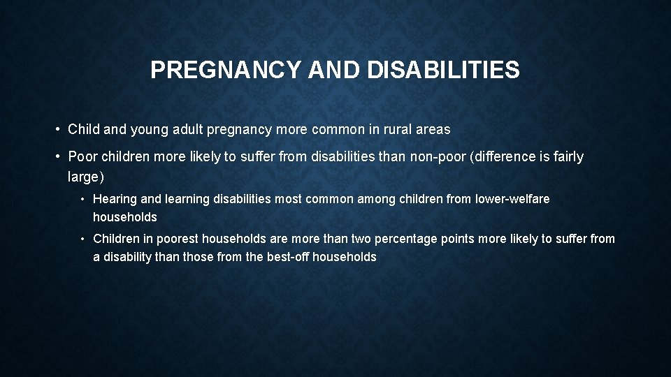 PREGNANCY AND DISABILITIES • Child and young adult pregnancy more common in rural areas PREGNANCY AND DISABILITIES • Child and young adult pregnancy more common in rural areas