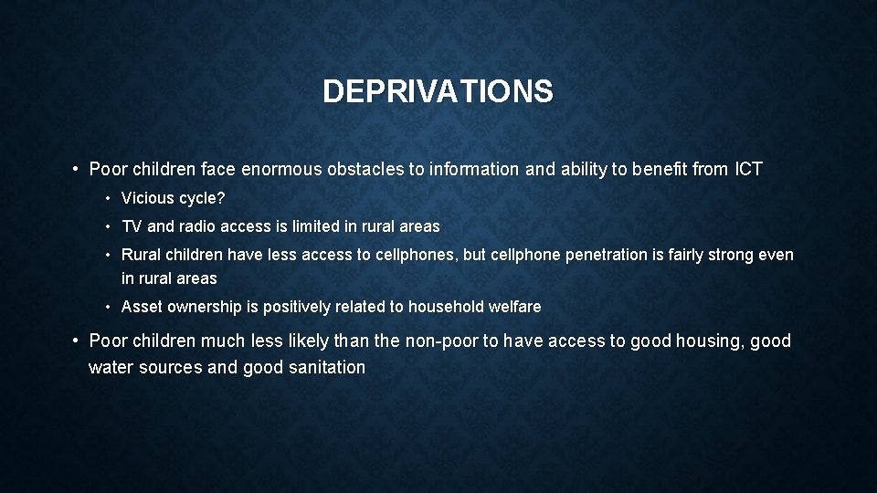 DEPRIVATIONS • Poor children face enormous obstacles to information and ability to benefit from DEPRIVATIONS • Poor children face enormous obstacles to information and ability to benefit from