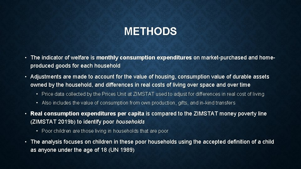 METHODS • The indicator of welfare is monthly consumption expenditures on market-purchased and homeproduced METHODS • The indicator of welfare is monthly consumption expenditures on market-purchased and homeproduced
