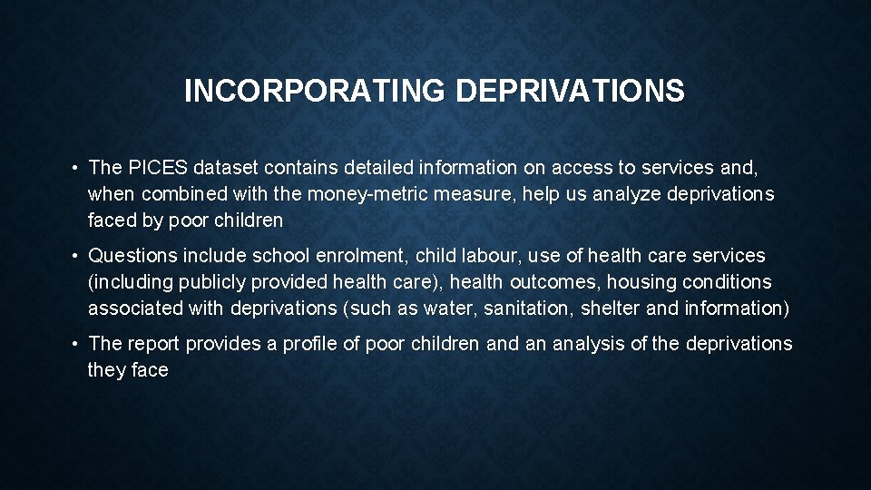 INCORPORATING DEPRIVATIONS • The PICES dataset contains detailed information on access to services and, INCORPORATING DEPRIVATIONS • The PICES dataset contains detailed information on access to services and,